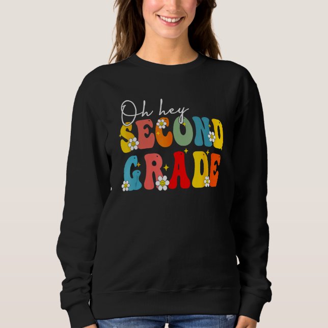 Sweatshirt Back To School Oh Hey Second Grade Teacher Student (Devant)