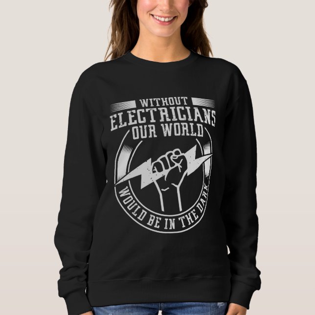 Sweatshirt Back Without Electricians Our World Would Be In Th (Devant)