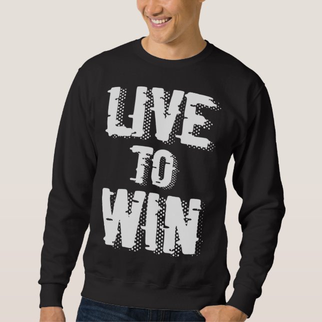 Sweatshirt Backprint Live to win (Devant)