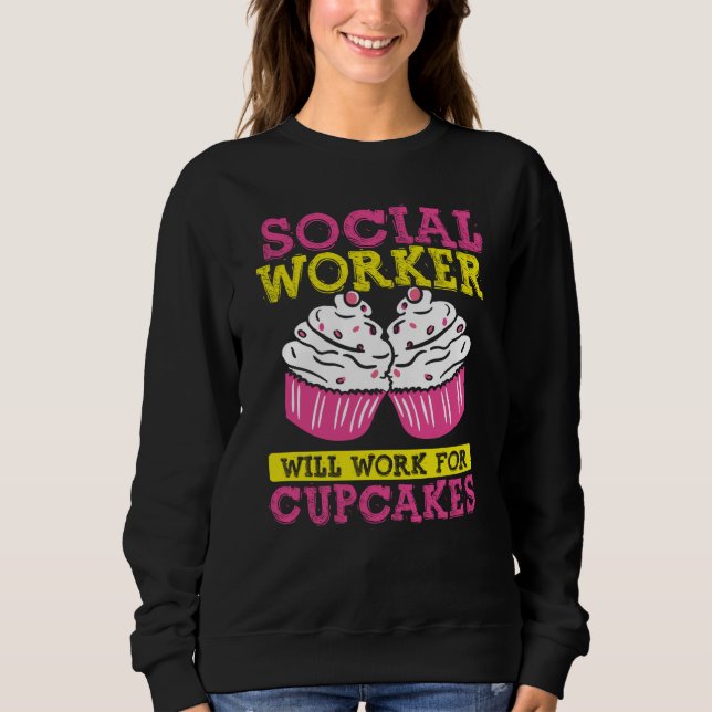 Sweatshirt Backprint Social Worker Will Work For Cupcakes  1 (Devant)