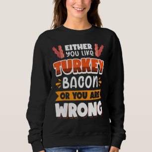 Sweatshirt Bacon soit vous aimez le bacon de dinde soit vous