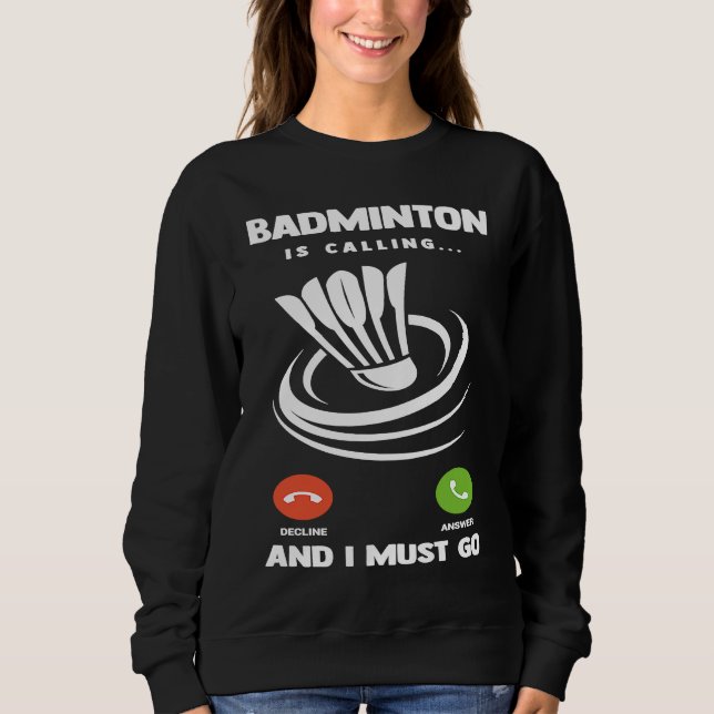 Sweatshirt Badminton Player Funny Badminton Is Calling And I  (Devant)