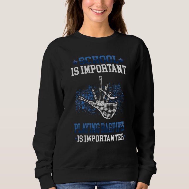 Sweatshirt Bagpipe is importanter Bagpipes Scottish Bagpiper  (Devant)