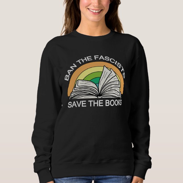 Sweatshirt Ban the Fascists Save the BooksStand Against Fasci (Devant)
