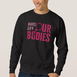 Sweatshirt Bans Interdits sur Nos Corps Protégeons la Liberté