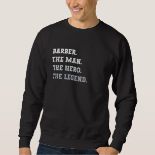 Sweatshirt Barber L'Homme Le Héros La Légende Barber
