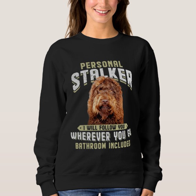 Sweatshirt Barbet Personal Stalker I Will Follow You Wherever (Devant)