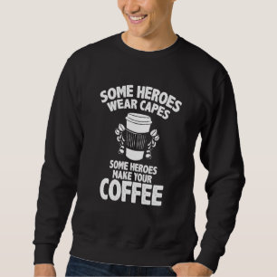 Sweatshirt Barista Coffee Maker Merch Certains Héros Fabrique