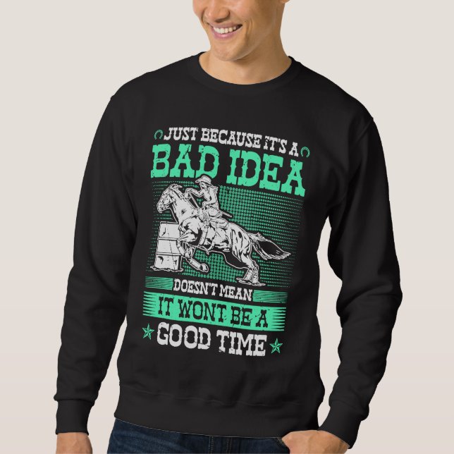 Sweatshirt Barrel Racing Bad Idea Good Time Rodeo Cowgirl Bar (Devant)