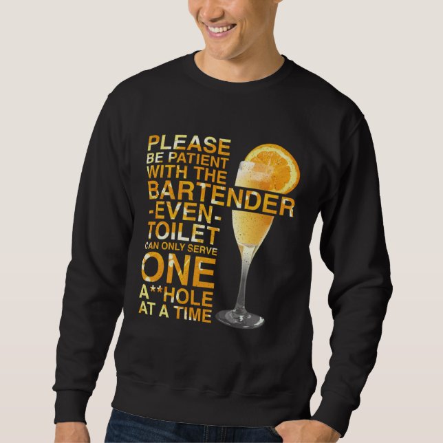 Sweatshirt Bartender Mixologist Please Be Patient With The Ba (Devant)