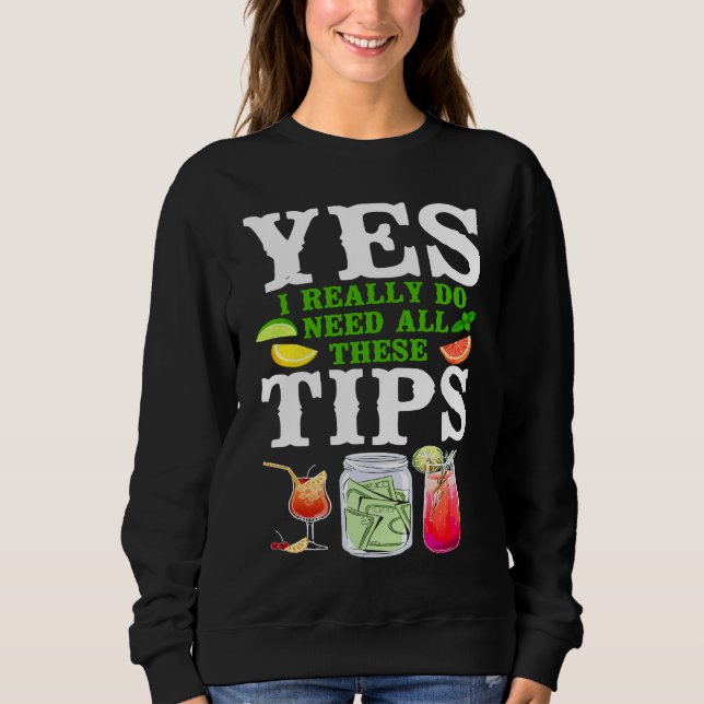 Sweatshirt Bartender Mixologist Yes I Really Do Need All Thes (Devant)