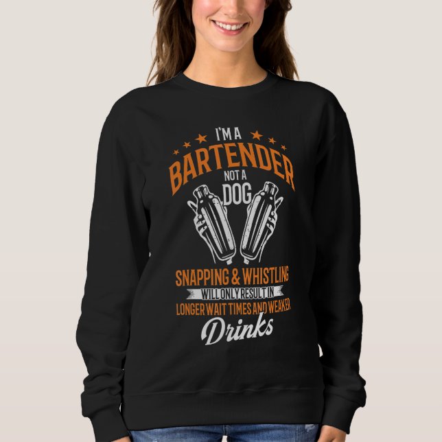 Sweatshirt Bartenders Bartending I'm A Bartender Not A Dog (Devant)