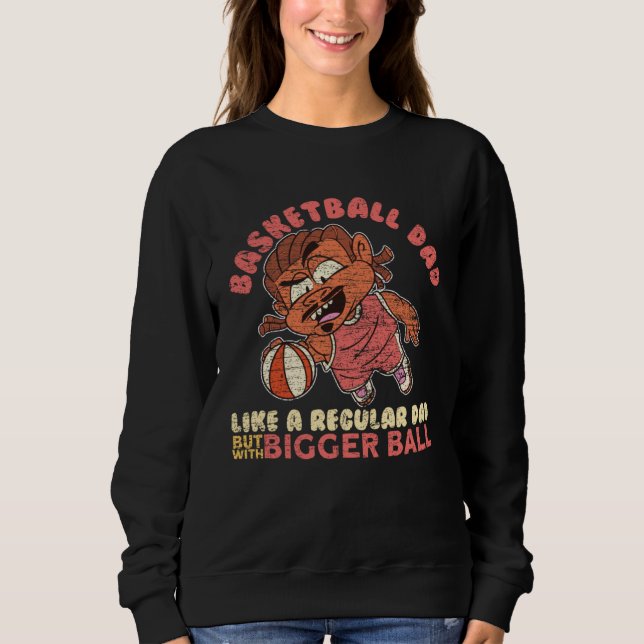 Sweatshirt Basketball Dad Bigger Ball Father Basketballer (Devant)
