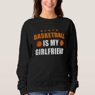 Sweatshirt Basketball Gift Basketball est ma petite amie
