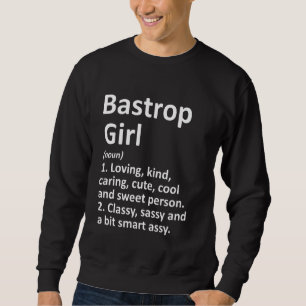 Sweatshirt Bastrop Girl Tx Texas Funny City Home Roots