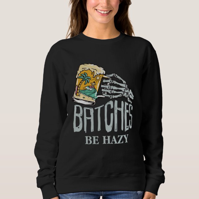 Sweatshirt Batches be hazy  beer skeleton beach party (Devant)