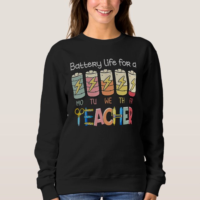 Sweatshirt Battery Life of A Teacher Monday Friday  Back To S (Devant)