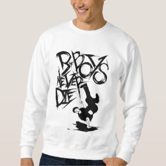 SWEATSHIRT BBOY NE MEURENT JAMAIS !