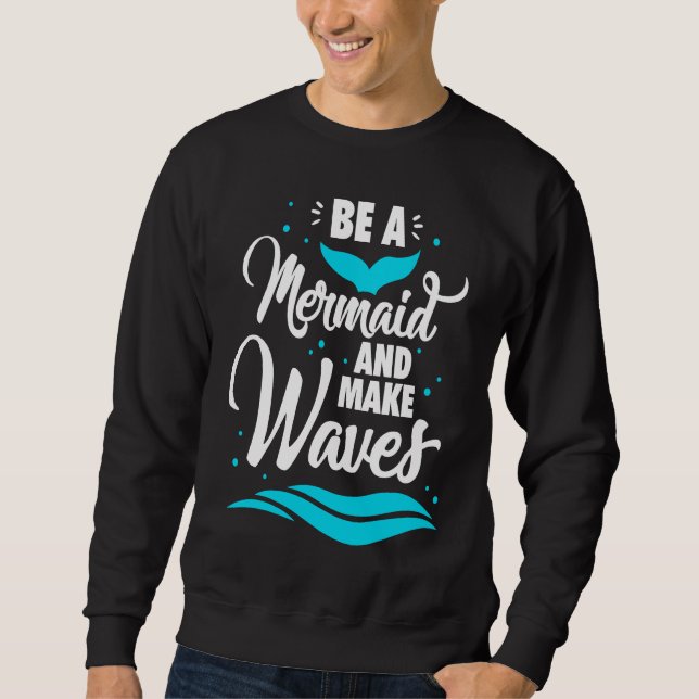 Sweatshirt Be A Mermaid And Make Waves Funny Summer Vacation  (Devant)
