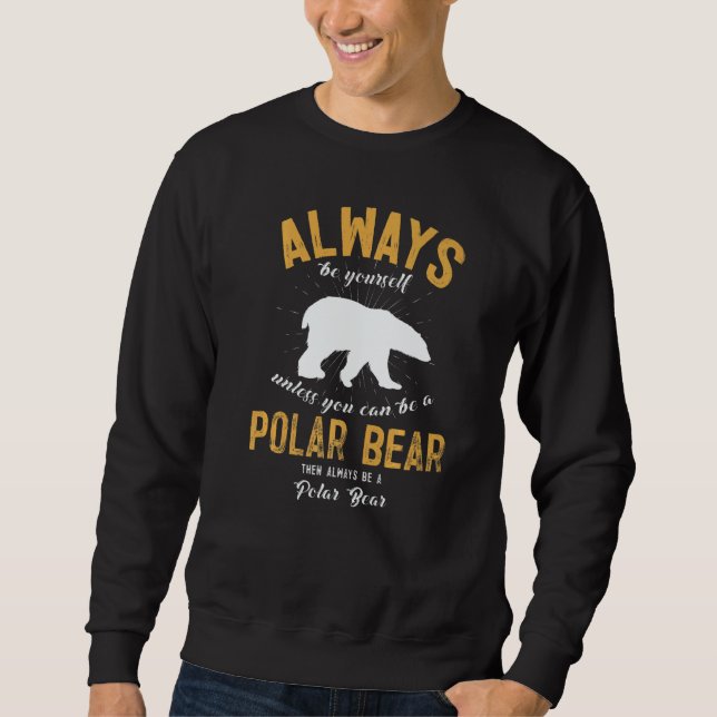 Sweatshirt Be A Polar Bear (Devant)