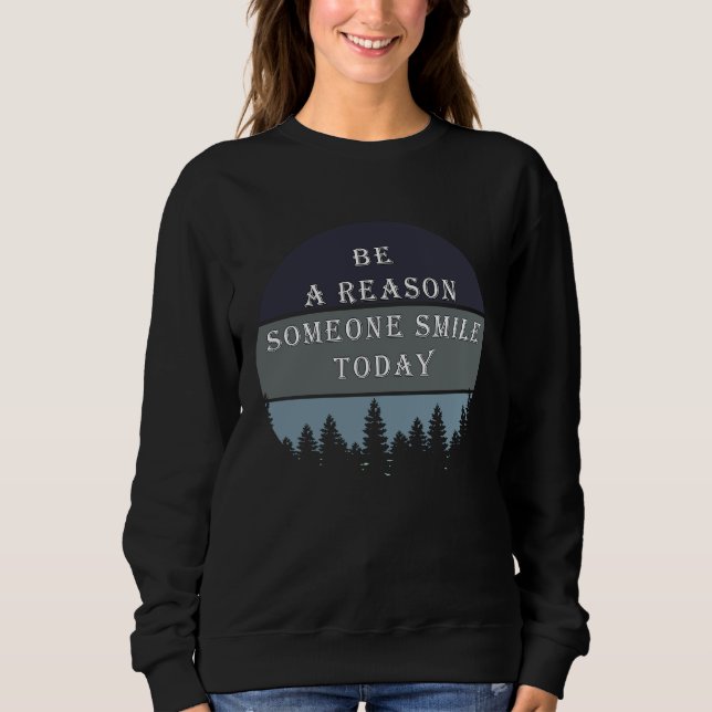 Sweatshirt Be a reason someone smile today inspirational quot (Devant)