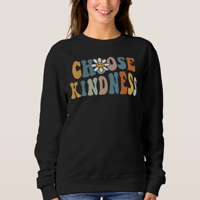 Sweatshirt Be Kind Choose Kindness Inspirational Kindness Be  (Devant)
