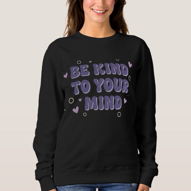 Sweatshirt Be Kind To Your Mind (Devant)