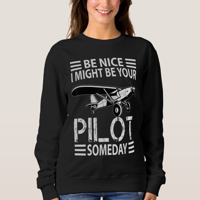 Sweatshirt Be Nice I Might Be Your Pilot  Aviation Aircraft M (Devant)