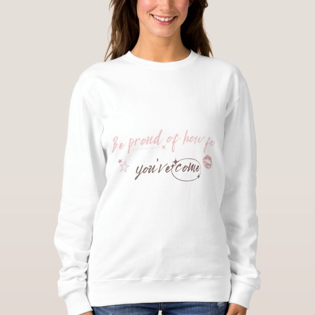 Sweatshirt Be proud of how far you've come Woman Sweetshirt (Devant)