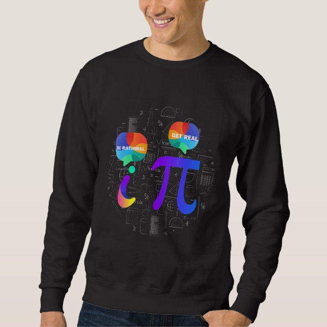 Sweatshirt Be Rational Math Humor Pi and i Talking (Devant)