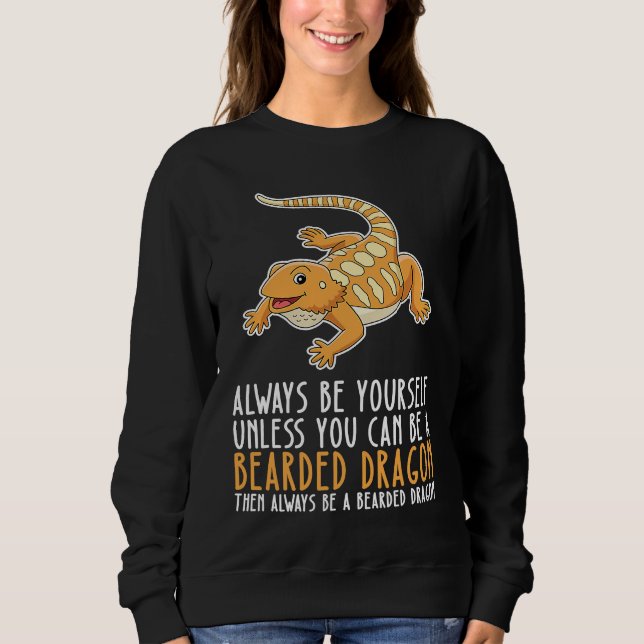 Sweatshirt Be Yourself Always And Be A Bearded Dragon (Devant)