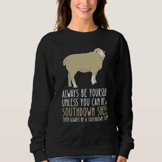 Sweatshirt Be Yourself Always And Be A Southdown Sheep