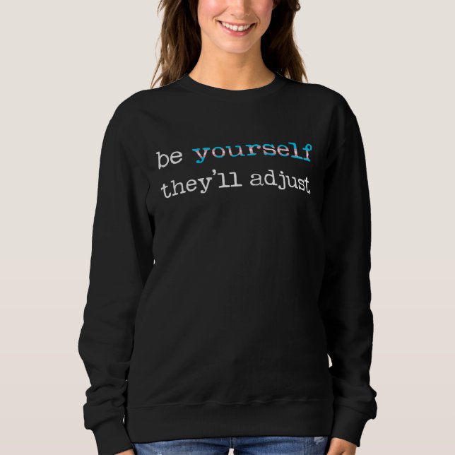 Sweatshirt Be Yourself They ll Adjust LGBTQ Transgender Trans (Devant)