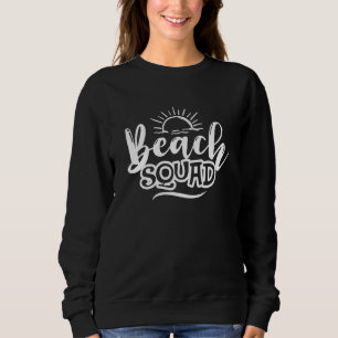 Sweatshirt Beach Squad Summer Vibes Beach Vacay Summertime Gi