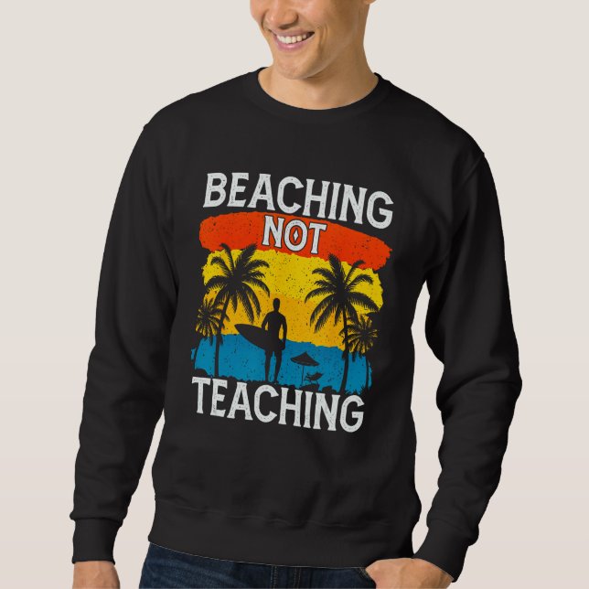 Sweatshirt Beaching Not Teaching Vacations Summers Palm Tree (Devant)