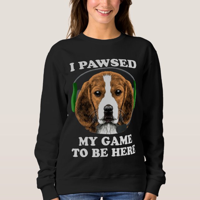 Sweatshirt Beagle A Pawsed Mon Jeu D'Être Ici (Devant)