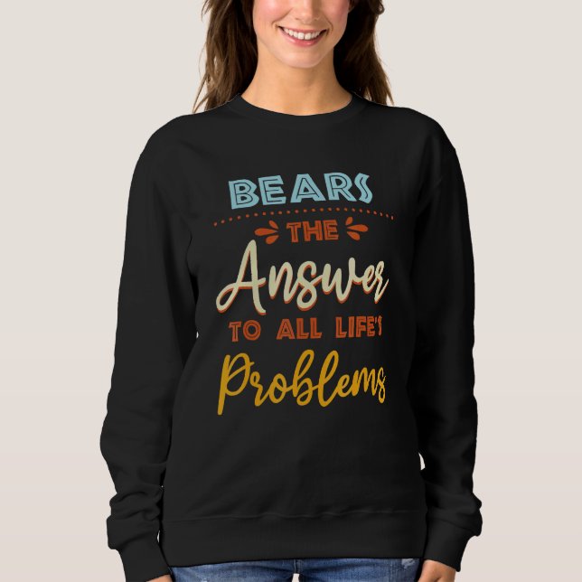 Sweatshirt Bears Answer To All Problems   Animal Meme Humor (Devant)