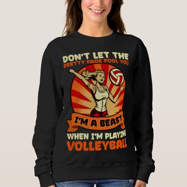 Sweatshirt Beast When Playing Volleyball Volleyball Player (Devant)