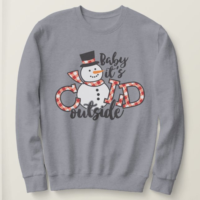 Sweatshirt Bébé, il fait froid dehors Noël aux beaux neiges (Design devant)