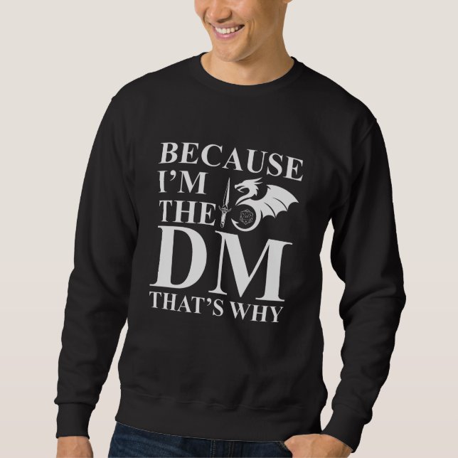Sweatshirt Because I am the Dungeon Master (Devant)