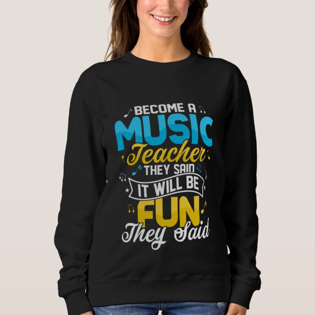 Sweatshirt Become A Music Teacher They Said Education Notes I (Devant)
