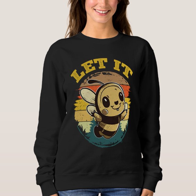 Sweatshirt Bee Let it Beekeeper Honeybee Beekeeping  3 (Devant)