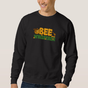Sweatshirt Bee Whisperer Beekeeper Bee Farmer Apiculture