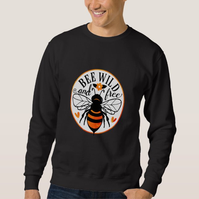 Sweatshirt Bee Wild And Free Beekeeper Honey Bee Beekeeping (Devant)