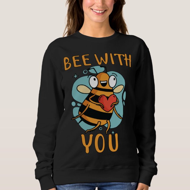 Sweatshirt Bee With You Bee Beekeeping Partner (Devant)