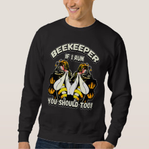 Sweatshirt Beekeeper Si Je Cours, Vous Devriez Aussi
