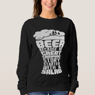 Sweatshirt Beer Because No Great Camping Story Started With A