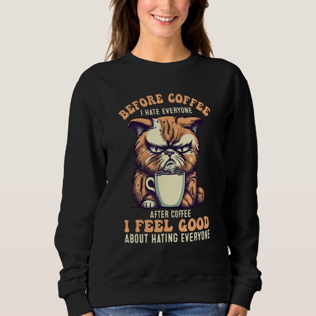 Sweatshirt Before Coffee I Hate Everyone Angry Cat Quote (Devant)