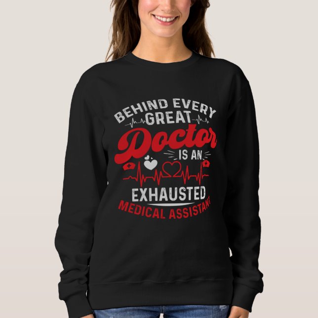Sweatshirt Behind Every Great Doctor Is An Exhausted Medical  (Devant)