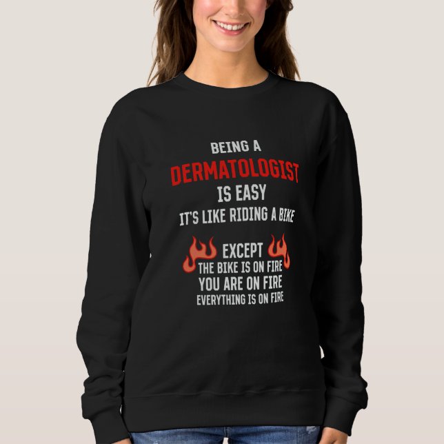 Sweatshirt Being a Dermatologist Is Easy Dermatology Humor 1 (Devant)
